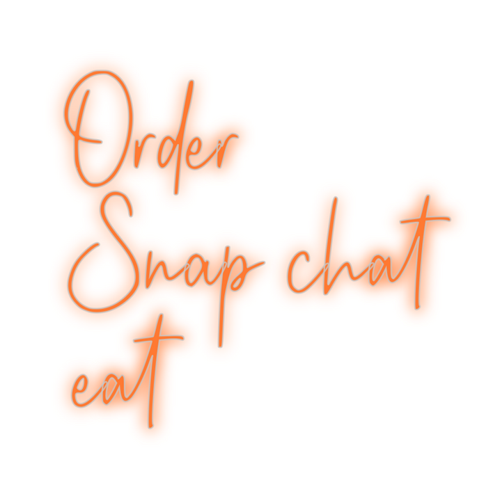 Custom Neon: Order 
Snap c...