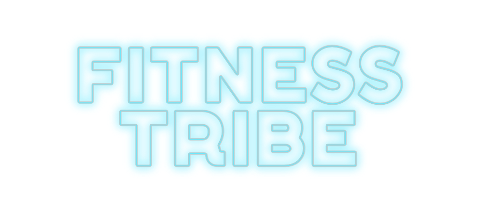 Custom Neon: FITNESS
TRIBE