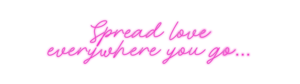 Custom Neon: Spread love
e...