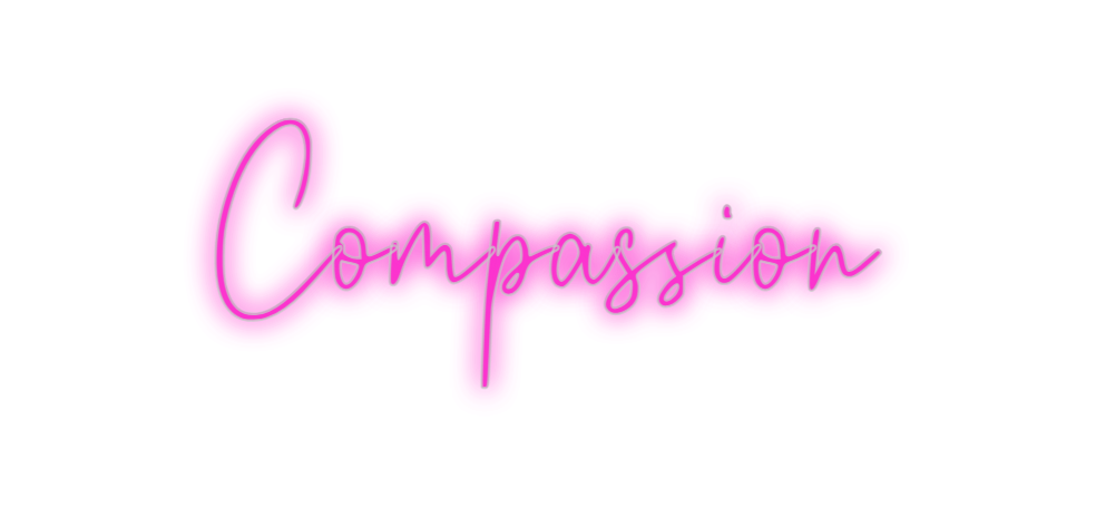 Custom Neon: Compassion