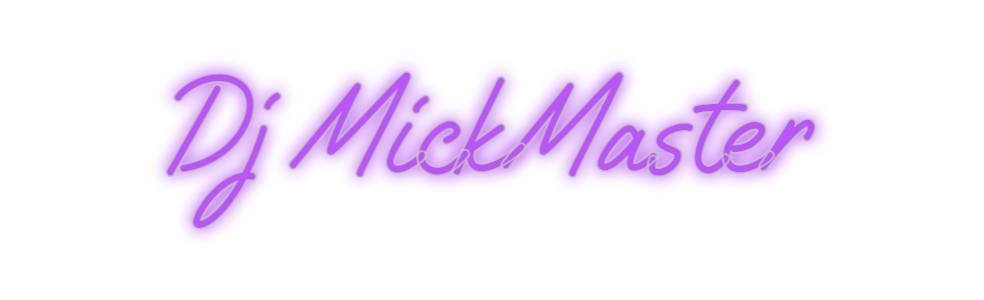 Custom Neon: Dj MickMaster