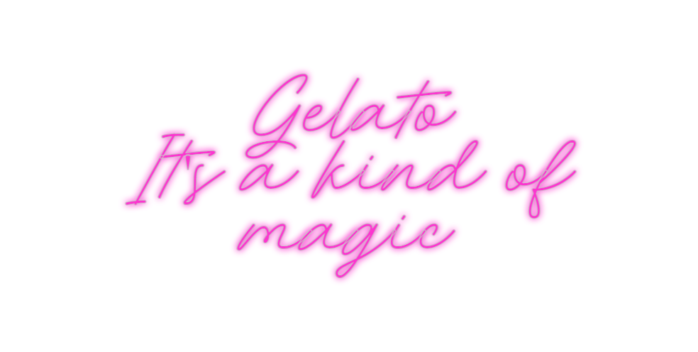 Custom Neon: Gelato
It's a...