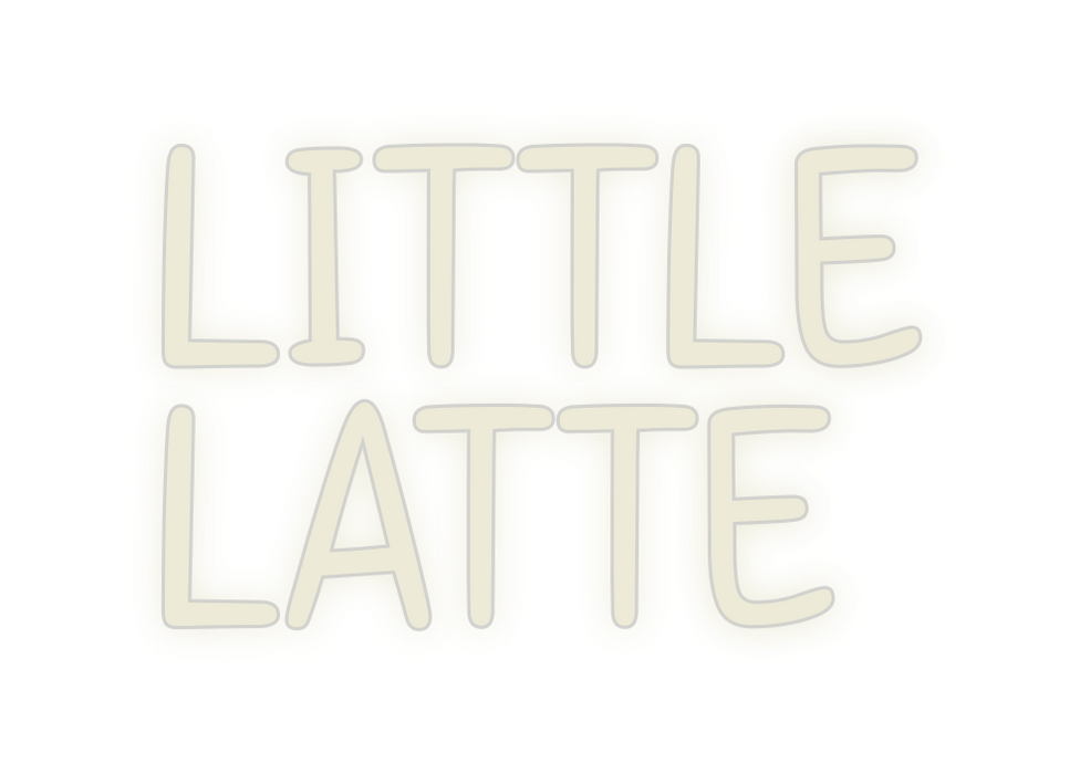 Custom Neon: LITTLE
LATTE