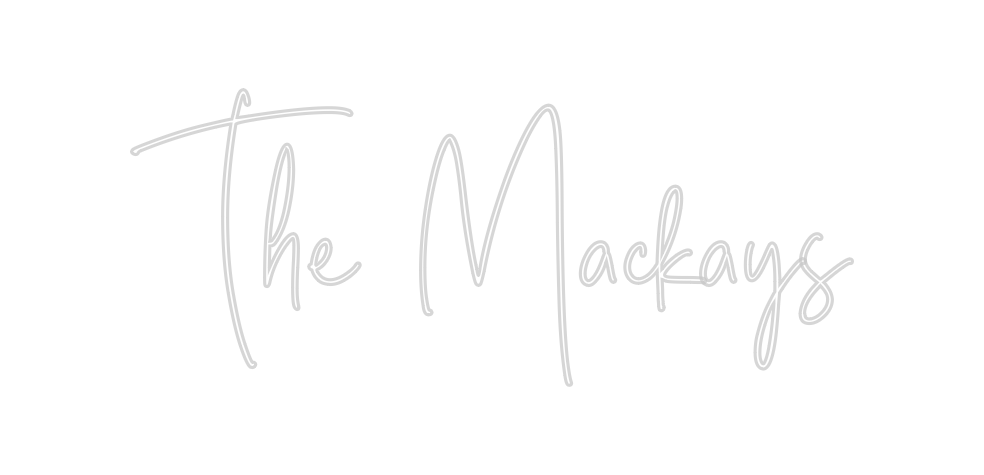 Custom Neon: The Mackays