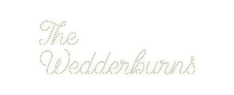 Custom Neon: The
Wedderburns