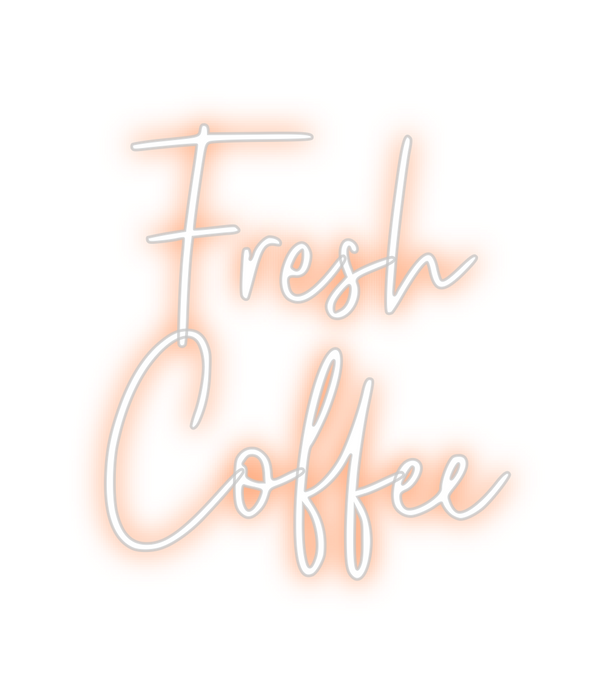 Custom Neon: Fresh
Coffee