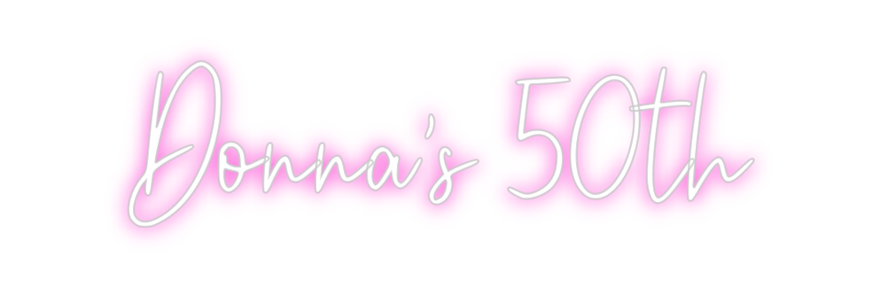Custom Neon: Donna's 50th