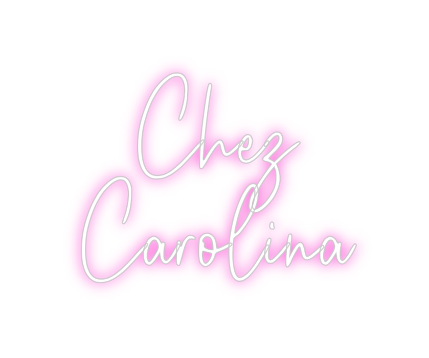 Custom Neon: Chez
Carolina