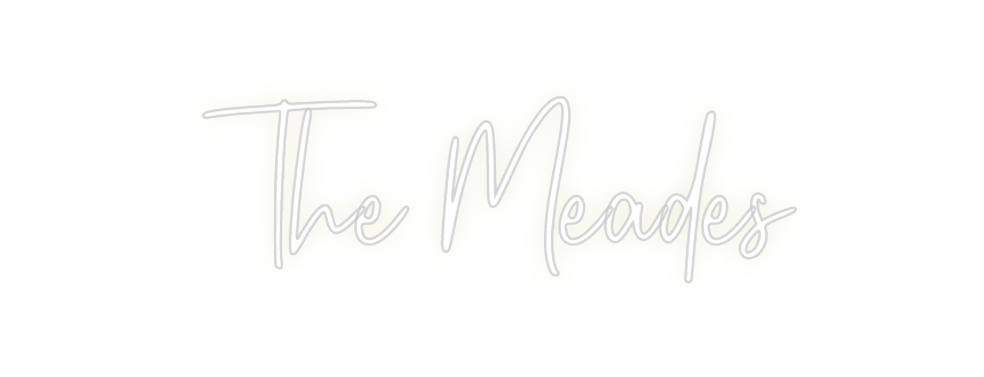 Custom Neon: The Meades