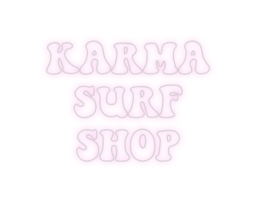 Custom Neon: KARMA
SURF
SHOP