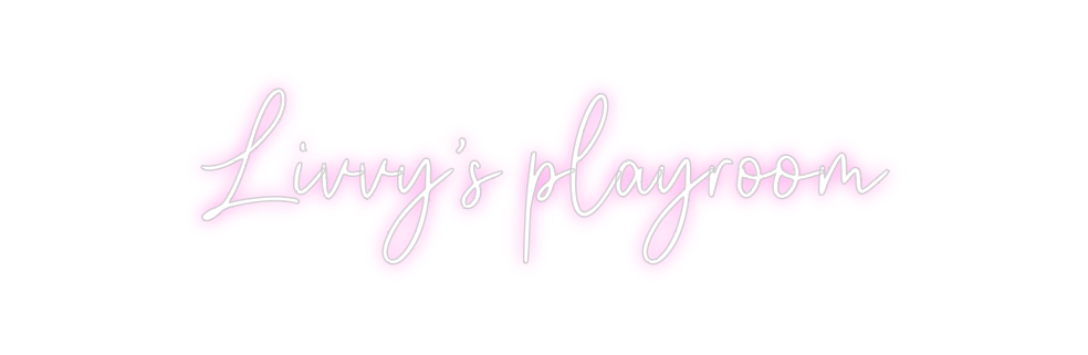 Custom Neon: Livvy’s playr...